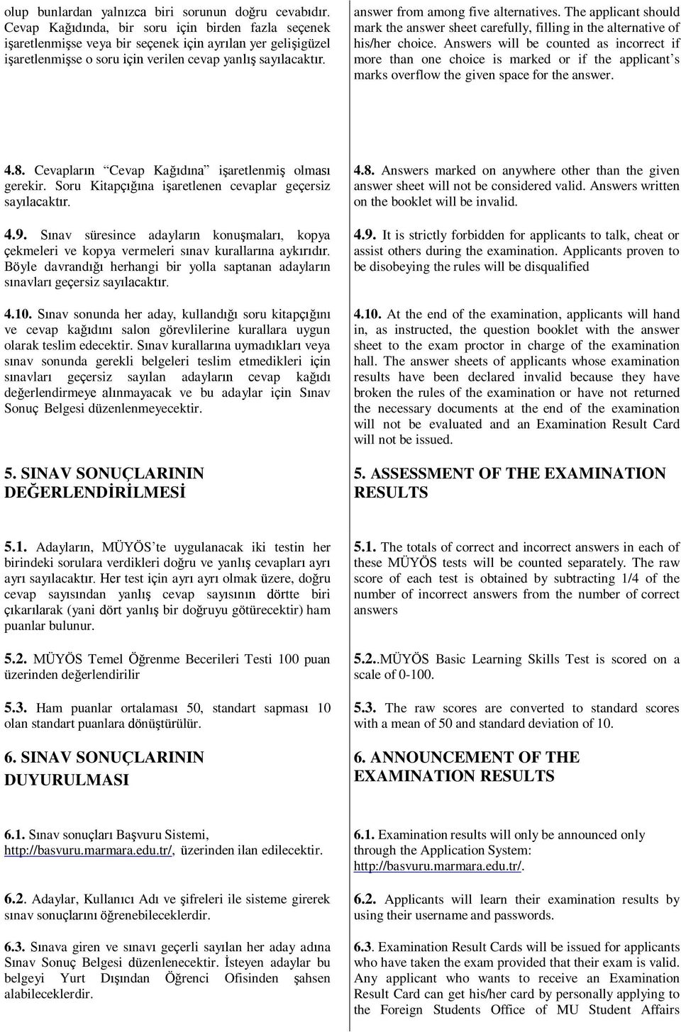 answer from among five alternatives. The applicant should mark the answer sheet carefully, filling in the alternative of his/her choice.