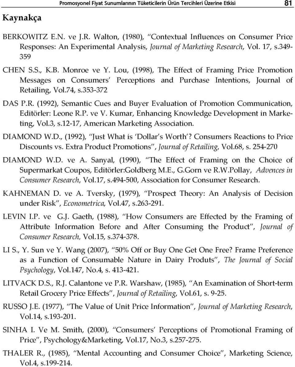 Lou, (1998), The Effect of Framing Price Promotion Messages on Consumers Perceptions and Purchase Intentions, Journal of Re