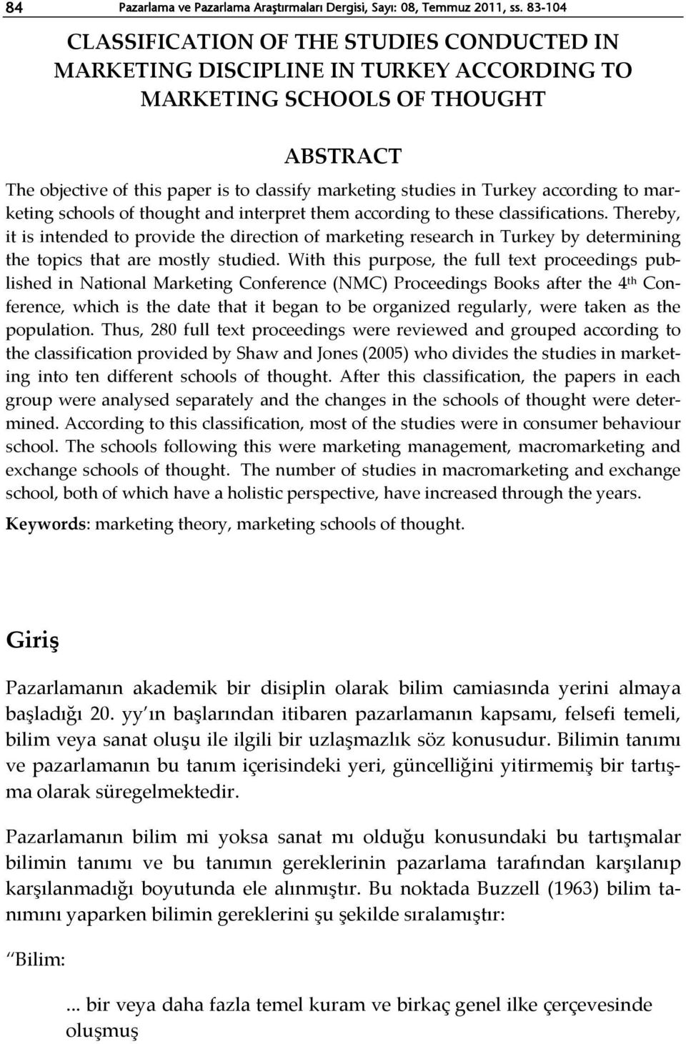 Turkey according to marketing schools of thought and interpret them according to these classifications.