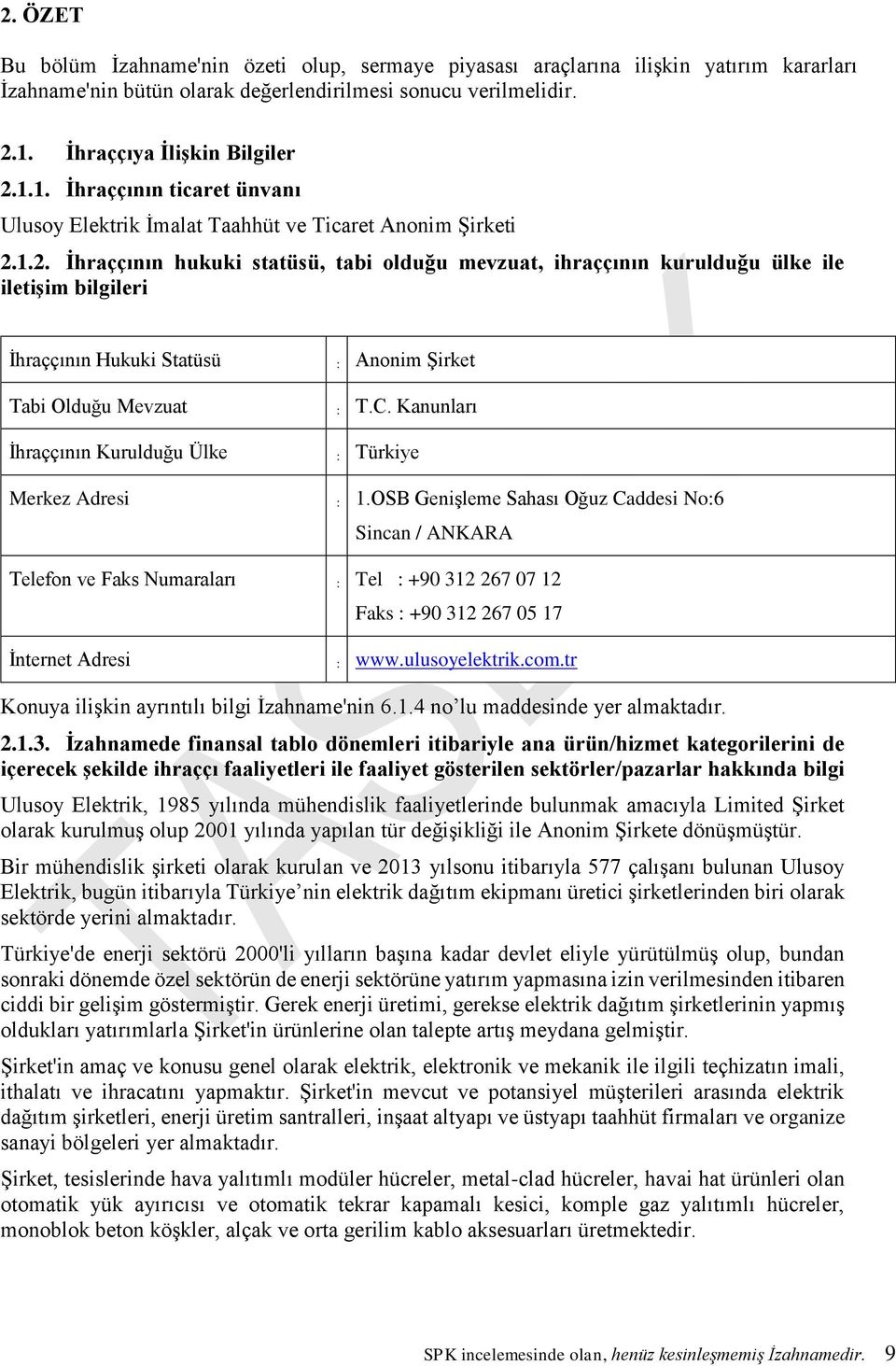 1.1. İhraççının ticaret ünvanı Ulusoy Elektrik İmalat Taahhüt ve Ticaret Anonim Şirketi 2.