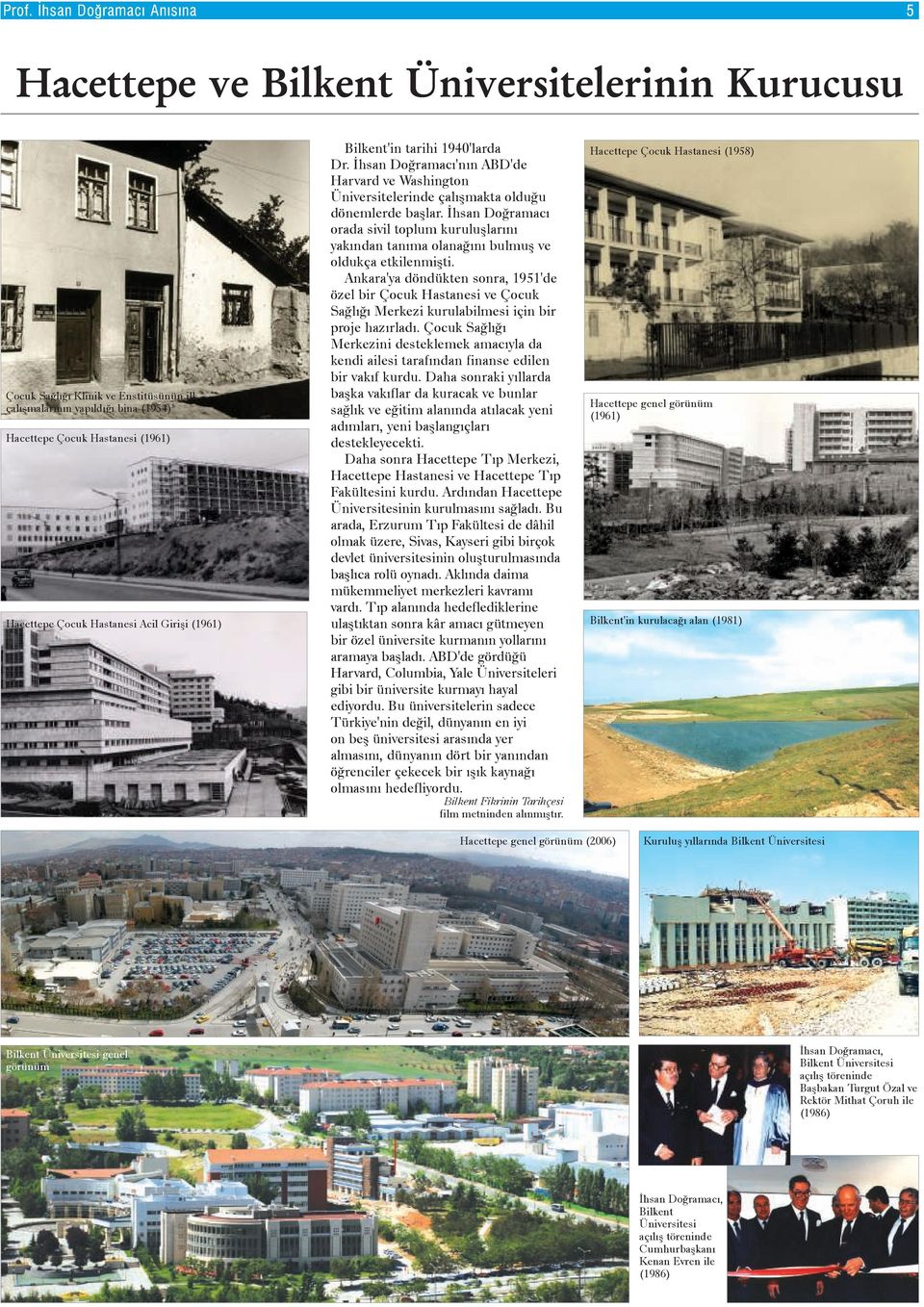 Ankara'ya döndükten sonra, 1951'de özel bir Çocuk Hastanesi ve Çocuk Saðlýðý Merkezi kurulabilmesi için bir proje hazýrladý.