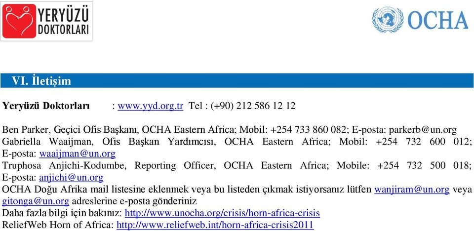 org Truphosa Anjichi-Kodumbe, Reporting Officer, OCHA Eastern Africa; Mobile: +254 732 500 018; E-posta: anjichi@un.