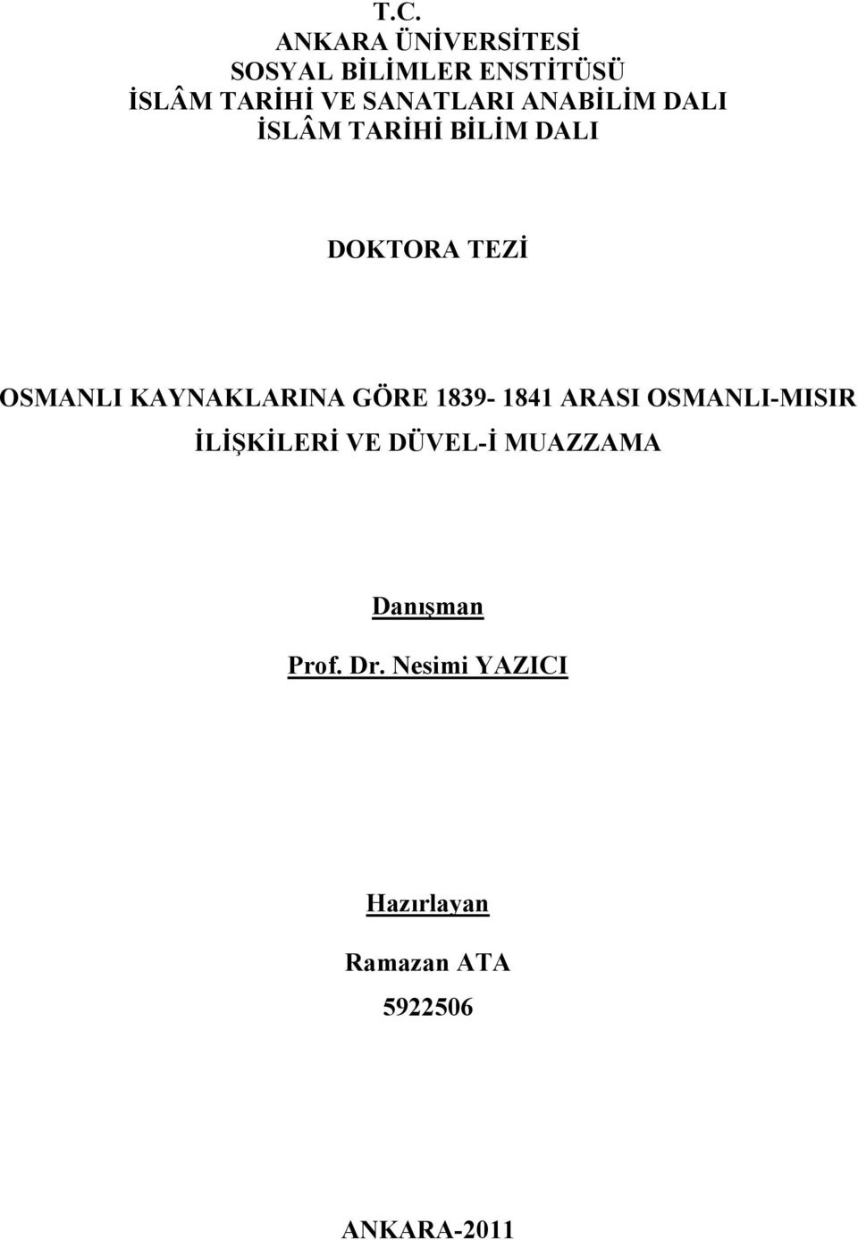 KAYNAKLARINA GÖRE 1839-1841 ARASI OSMANLI-MISIR İLİŞKİLERİ VE DÜVEL-İ