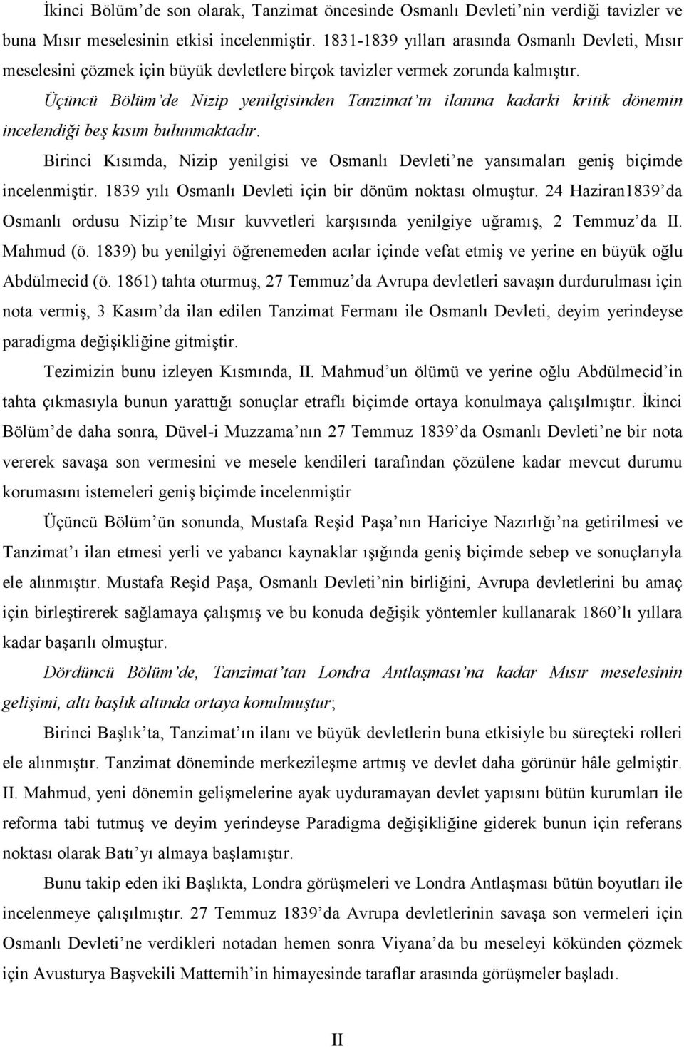 Üçüncü Bölüm de Nizip yenilgisinden Tanzimat ın ilanına kadarki kritik dönemin incelendiği beş kısım bulunmaktadır.