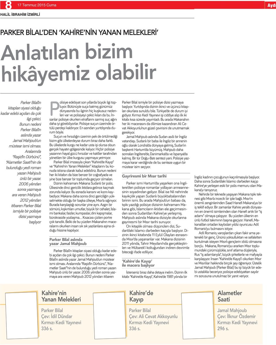 2006 yılından sonra yazmaya ara veren Mahjoub 2012 yılından itibaren Parker Bilal ismiyle bir polisiye dizisi yazmaya başlıyor Polisiye edebiyat son yıllarda büyük ilgi topluyor.