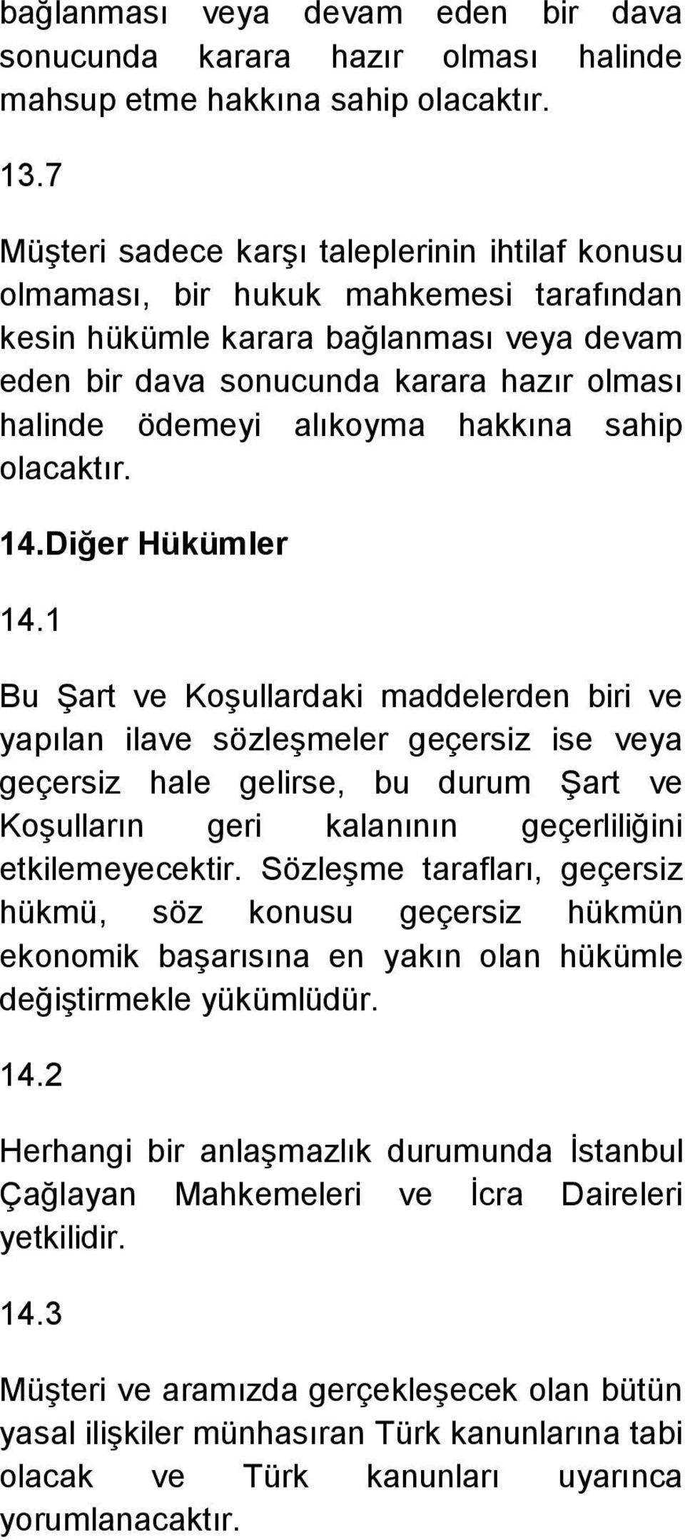 alıkoyma hakkına sahip olacaktır. 14.Diğer Hükümler 14.