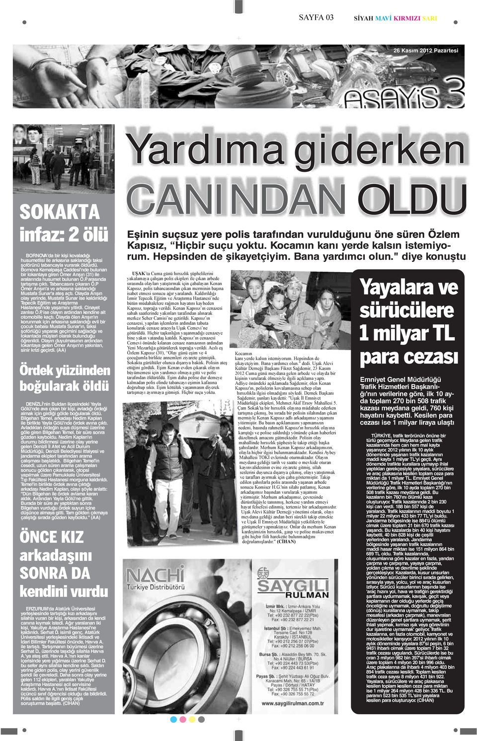 P Ömer Anşın'a ve arkasına saklandığı Mustafa Sunar'a ateş açtı. Olayda Anşın olay yerinde, Mustafa Sunar ise kaldırıldığı Tepecik Eğitim ve Araştırma Hastanesi'nde yaşamını yitirdi.