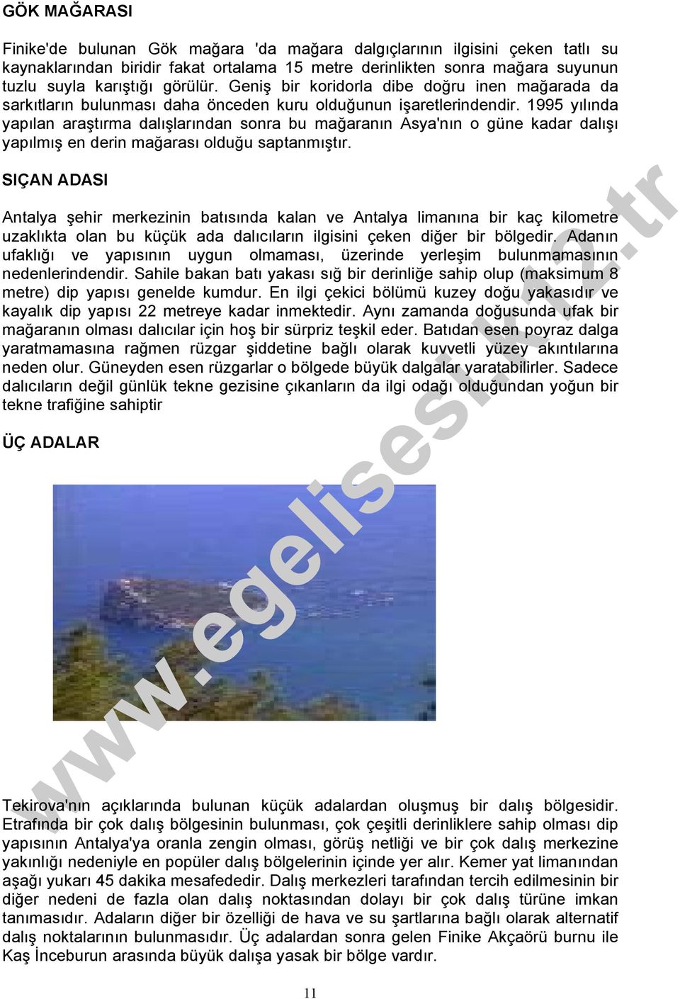 1995 yılında yapılan araştırma dalışlarından sonra bu mağaranın Asya'nın o güne kadar dalışı yapılmış en derin mağarası olduğu saptanmıştır.