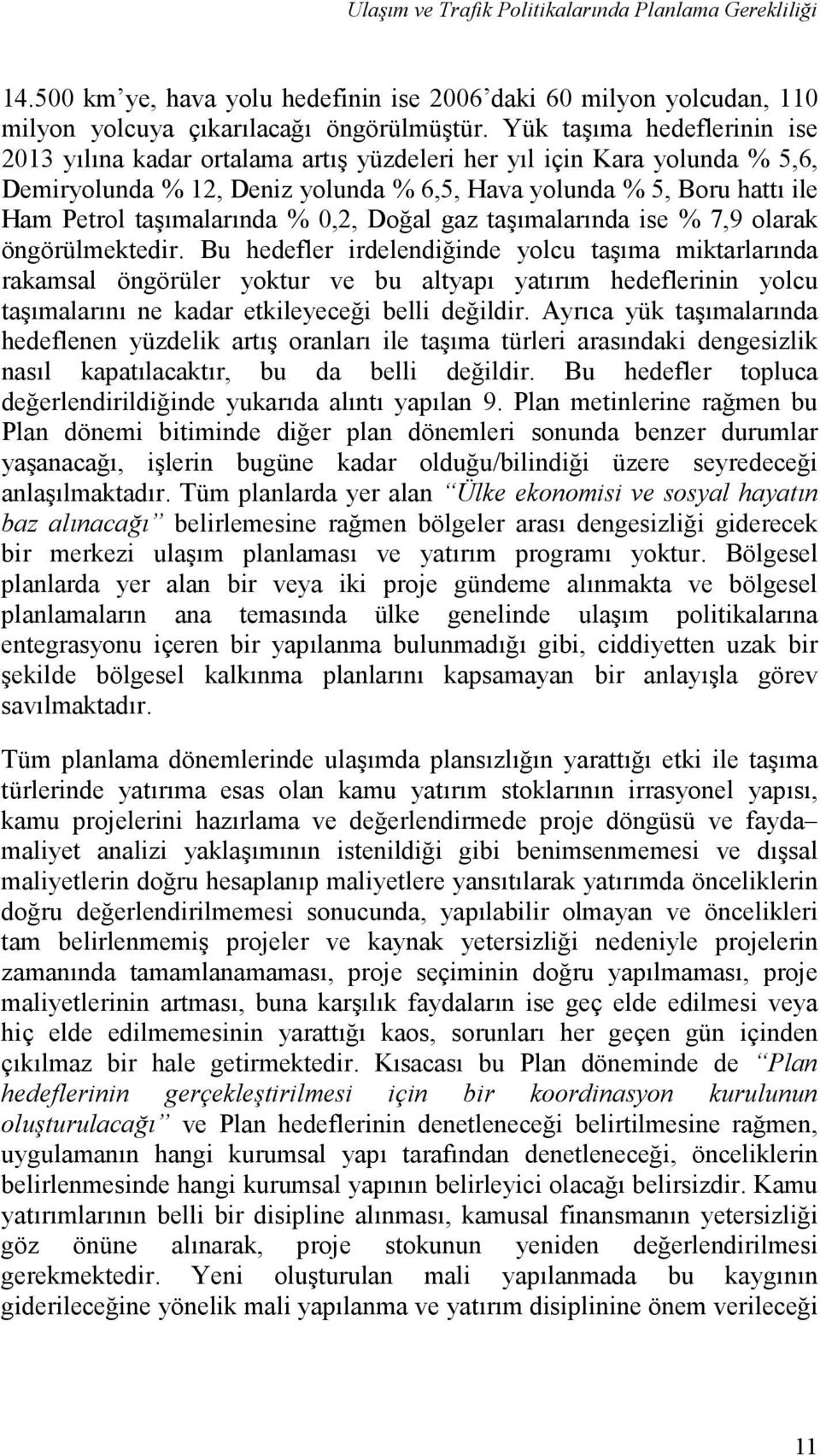 taşımalarında % 0,2, Doğal gaz taşımalarında ise % 7,9 olarak öngörülmektedir.