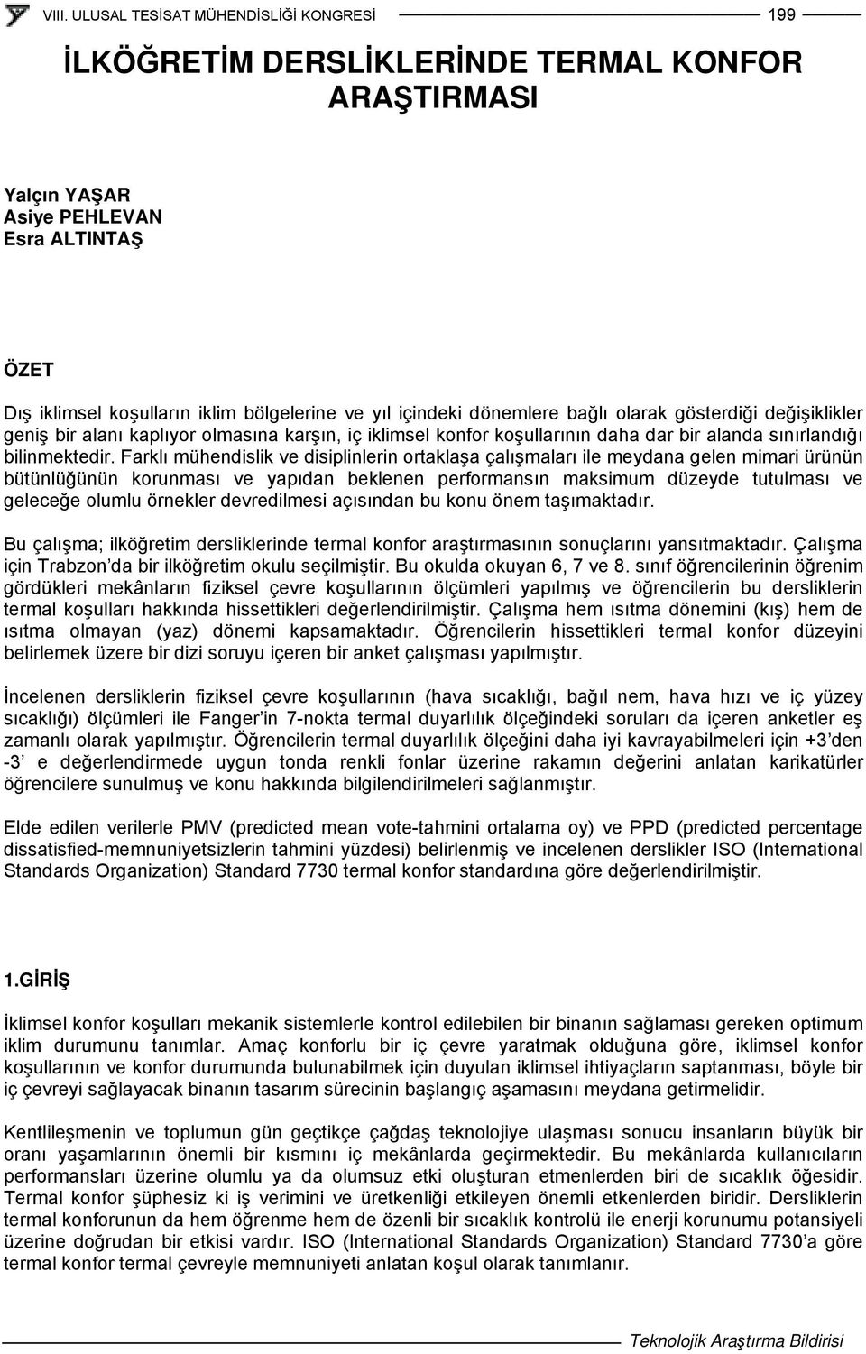 Farklı mühendislik ve disiplinlerin ortaklaşa çalışmaları ile meydana gelen mimari ürünün bütünlüğünün korunması ve yapıdan beklenen performansın maksimum düzeyde tutulması ve geleceğe olumlu