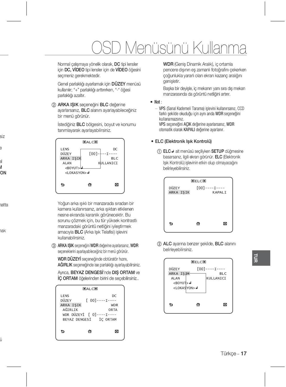 2 ARKA IŞIK seçeneğini BLC değerine ayarlarsanız, BLC alanını ayarlayabileceğiniz bir menü görünür. İstediğiniz BLC bölgesini, boyut ve konumu tanımlayarak ayarlayabilirsiniz.