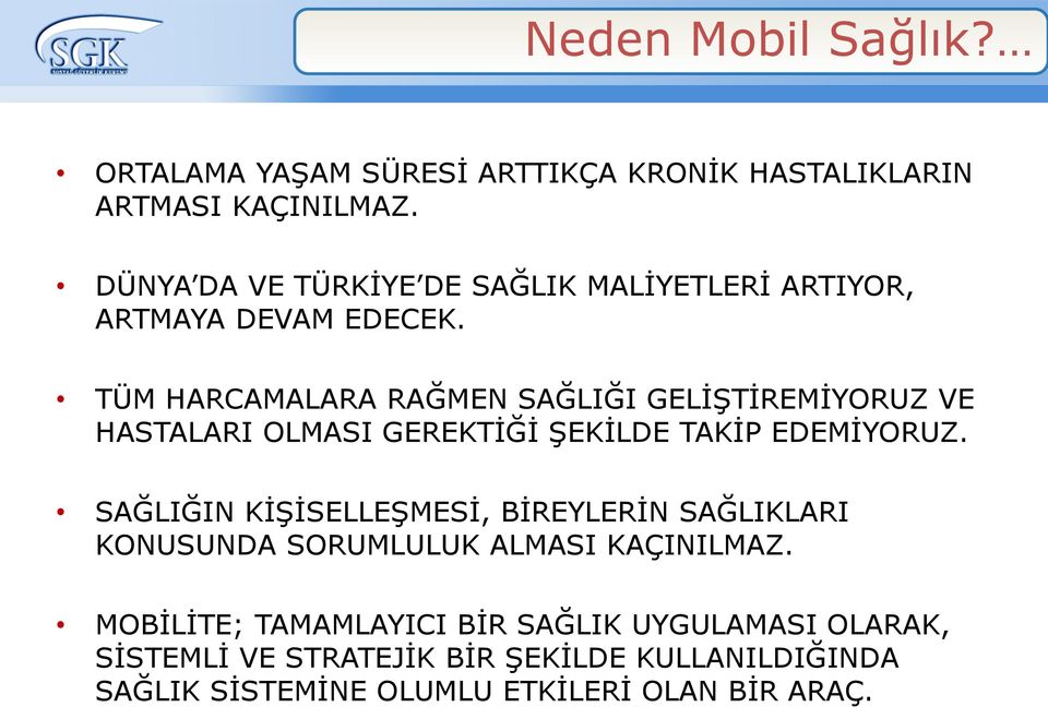 TÜM HARCAMALARA RAĞMEN SAĞLIĞI GELİŞTİREMİYORUZ VE HASTALARI OLMASI GEREKTİĞİ ŞEKİLDE TAKİP EDEMİYORUZ.