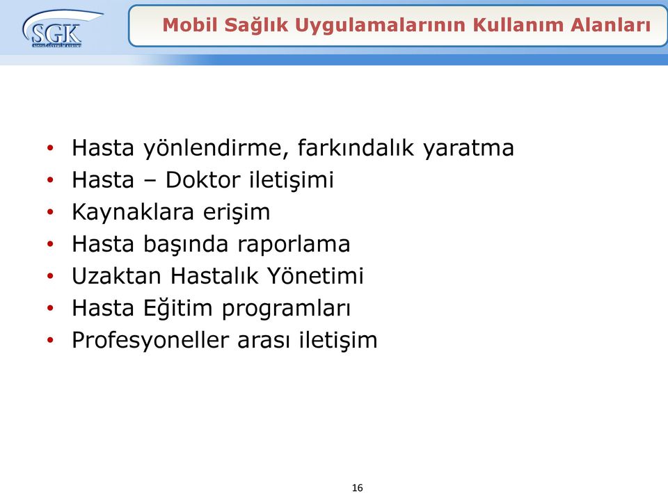 Kaynaklara erişim Hasta başında raporlama Uzaktan Hastalık