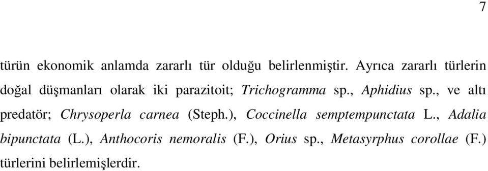 , Aphidius sp., ve altı predatör; Chrysoperla carnea (Steph.