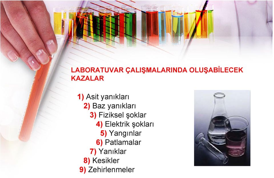 şoklar 4) Elektrik şokları 5) Yangınlar 6)