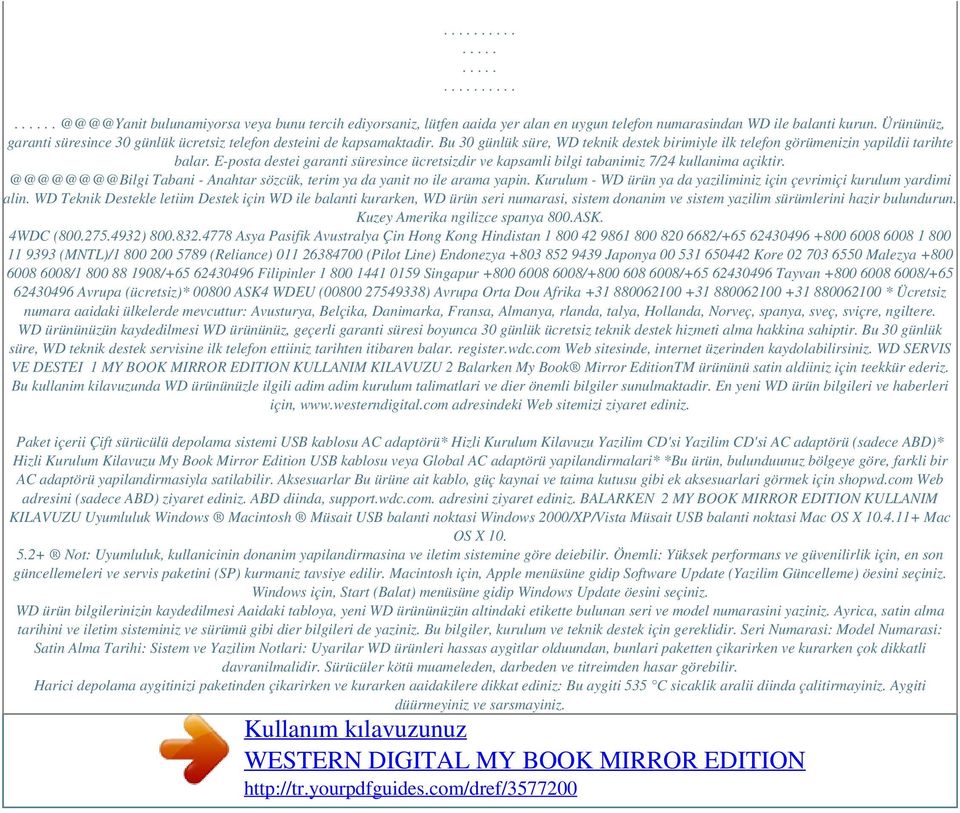 E-posta destei garanti süresince ücretsizdir ve kapsamli bilgi tabanimiz 7/24 kullanima açiktir. @@@@@@@@Bilgi Tabani - Anahtar sözcük, terim ya da yanit no ile arama yapin.