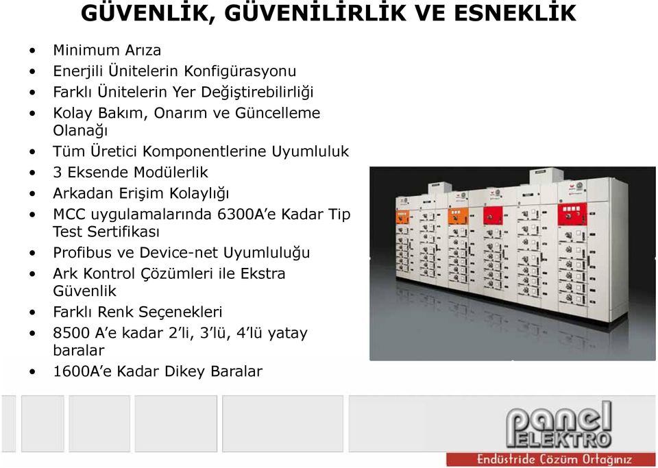 Arkadan Erişim Kolaylığı MCC uygulamalarında 6300A e Kadar Tip Test Sertifikası Profibus ve Device-net Uyumluluğu Ark