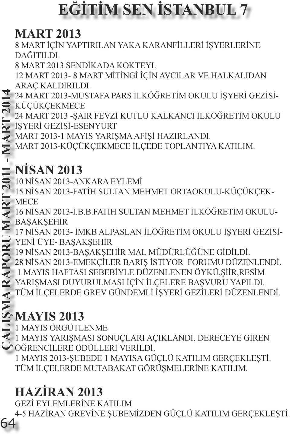 NİSAN 2013 10 NİSAN 2013-ANKARA EYLEMİ 15 NİSAN 2013-FATİH SULTAN MEHMET ORTAOKULU-KÜÇÜKÇEK- MECE 16 NİSAN 2013-İ.B.