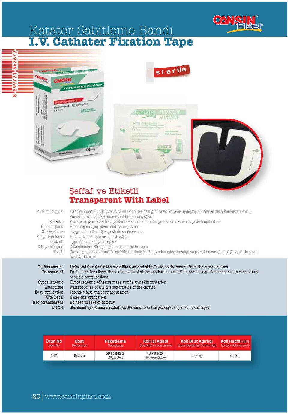 Hypoallergenic Waterproof Easy application With Label Radiotransparent Sterile Hafif ve incedir. Uygulama alanını ikinci bir deri gibi sarar. Yaraları iyileşme süresince dış etkenlerden korur.
