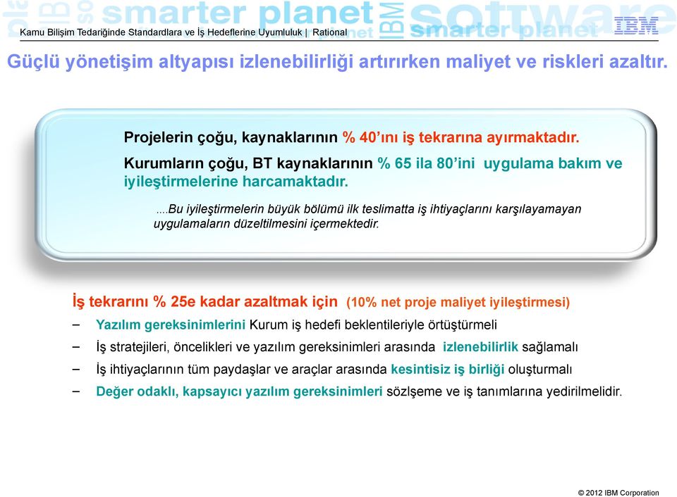 .bu iyileştirmelerin büyük bölümü ilk teslimatta iş ihtiyaçlarını karşılayamayan uygulamaların düzeltilmesini içermektedir.