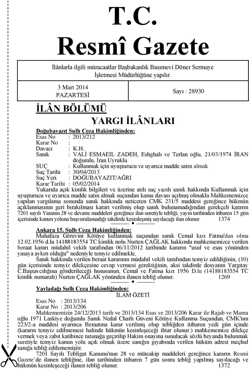 kimliğinden: Esas No : 2013/212 Sayı : 28930 Karar No : Davacı : K.H.