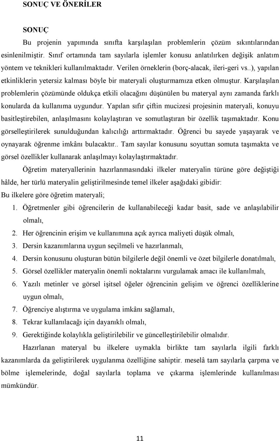 .), yapılan etkinliklerin yetersiz kalması böyle bir materyali oluşturmamıza etken olmuştur.