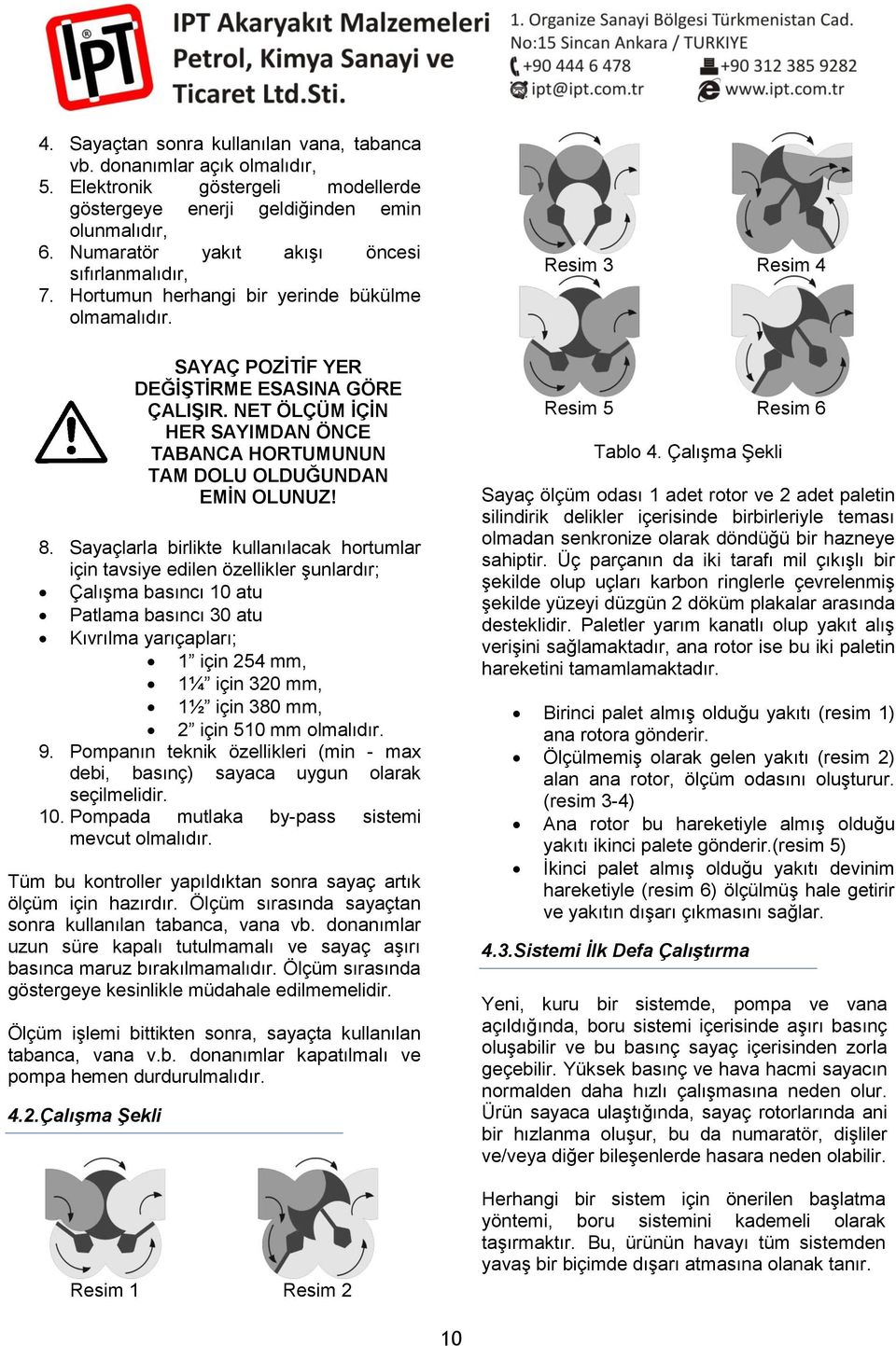 NET ÖLÇÜM ĠÇĠN HER SAYIMDAN ÖNCE TABANCA HORTUMUNUN TAM DOLU OLDUĞUNDAN EMĠN OLUNUZ! 8.