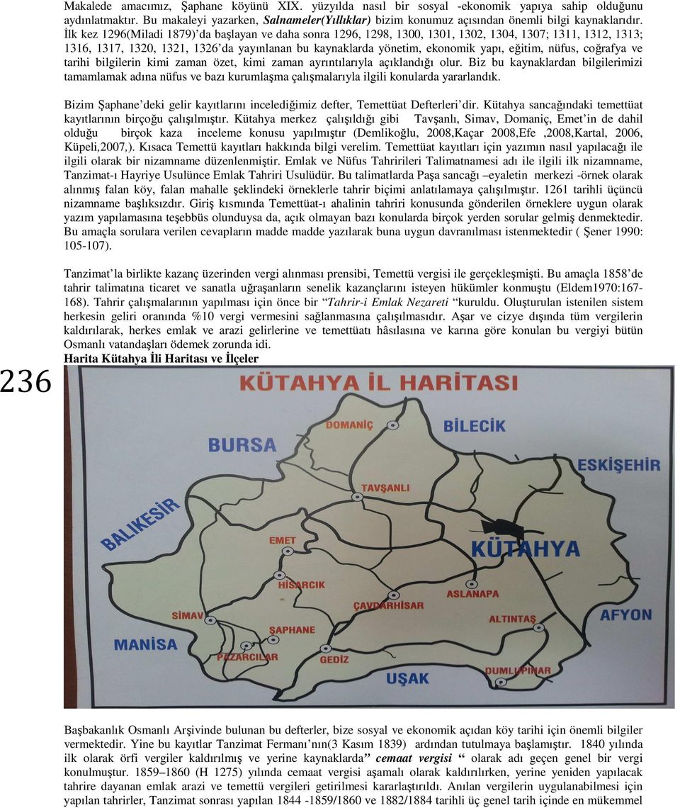 İlk kez 1296(Miladi 1879) da başlayan ve daha sonra 1296, 1298, 1300, 1301, 1302, 1304, 1307; 1311, 1312, 1313; 1316, 1317, 1320, 1321, 1326 da yayınlanan bu kaynaklarda yönetim, ekonomik yapı,