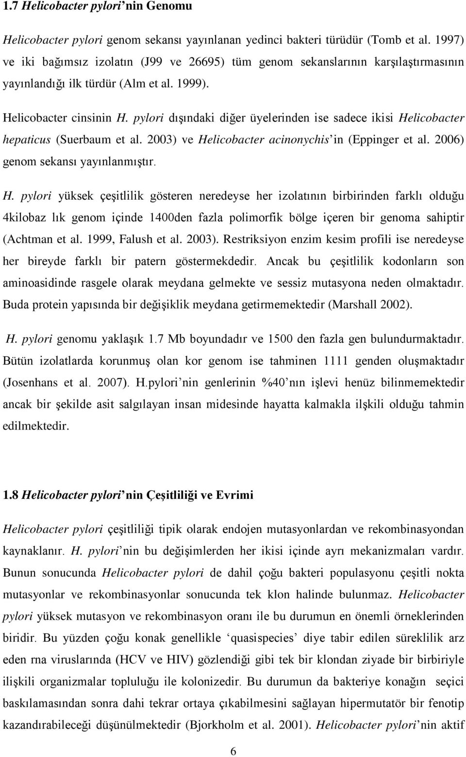 pylori dışındaki diğer üyelerinden ise sadece ikisi He