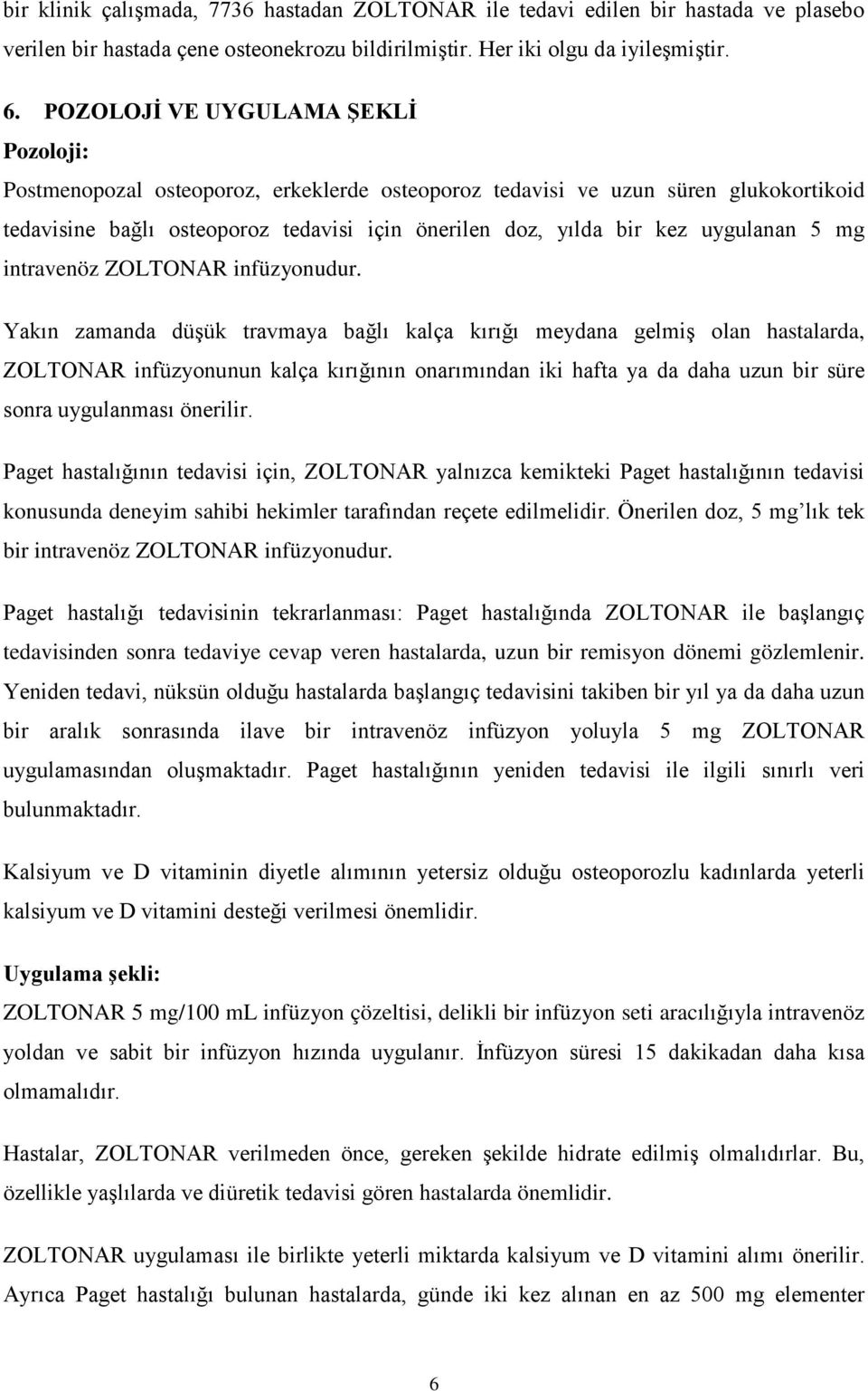 uygulanan 5 mg intravenöz ZOLTONAR infüzyonudur.