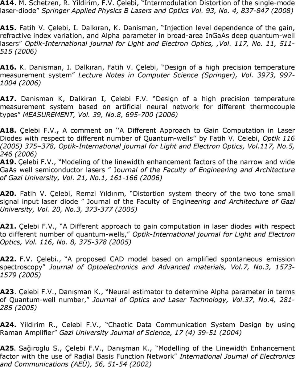 Danisman, Injection level dependence of the gain, refractive index variation, and Alpha parameter in broad-area InGaAs deep quantum-well lasers Optik-International journal for Light and Electron