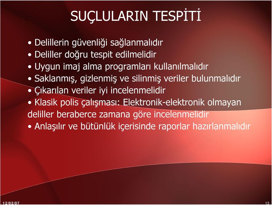 Çıkarılan veriler iyi incelenmelidir Klasik polis çalışması: Elektronik-elektronik olmayan