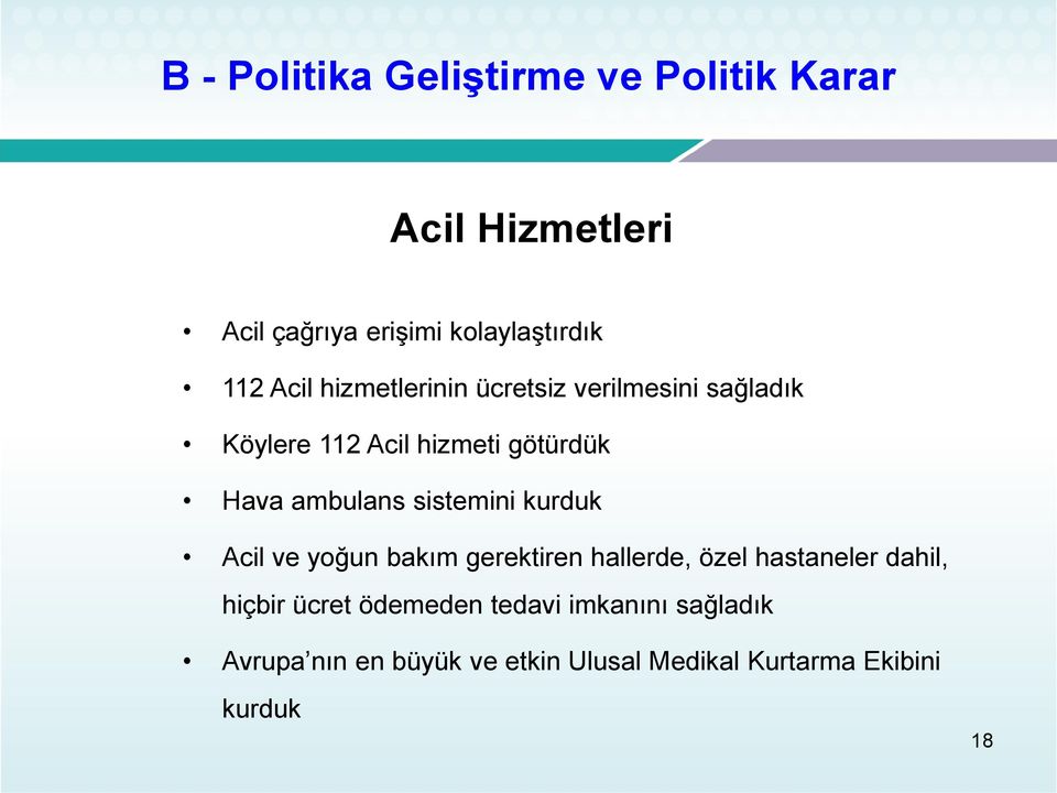 sistemini kurduk Acil ve yoğun bakım gerektiren hallerde, özel hastaneler dahil, hiçbir ücret