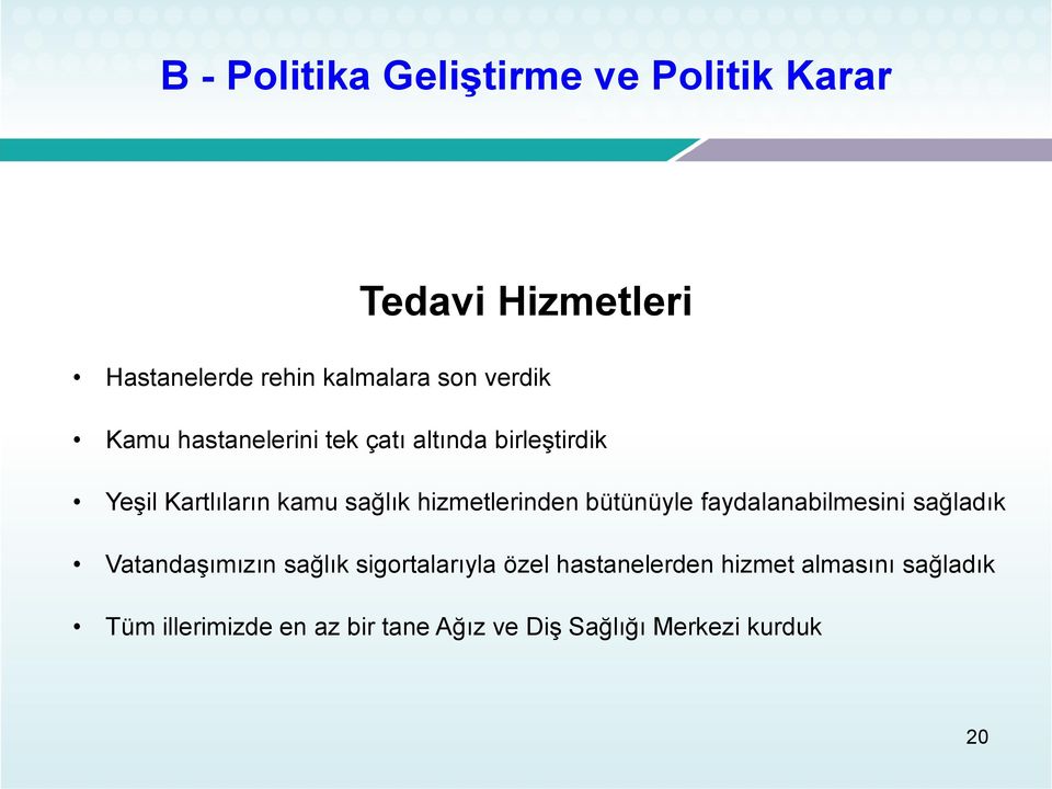 hizmetlerinden bütünüyle faydalanabilmesini sağladık Vatandaşımızın sağlık sigortalarıyla özel