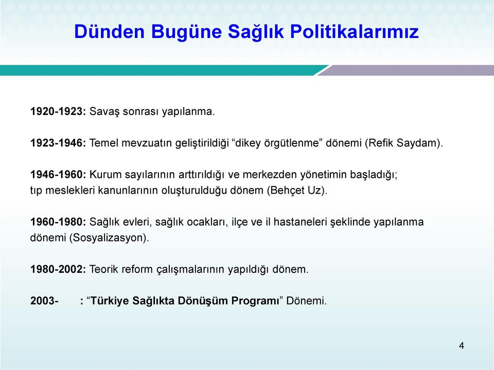 1946-1960: Kurum sayılarının arttırıldığı ve merkezden yönetimin başladığı; tıp meslekleri kanunlarının oluşturulduğu dönem