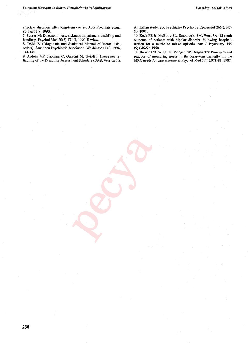 American Psychiatric Asociation, Washington DC, 1994; 141-142. 9. Ardoin MP, Facciani C, Galatini M, Gvioli I: Inter-rater reliability of the Disability Assessment Schedule (DAS, Version II).