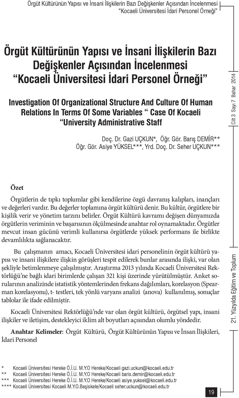 Seher UÇKUN Örgüt Kültürünün Yapısı ve İnsani İlişkilerin Bazı Değişkenler Açısından İncelenmesi Kocaeli Üniversitesi İdari Personel Örneği Investigation Of Organizational Structure And Culture Of