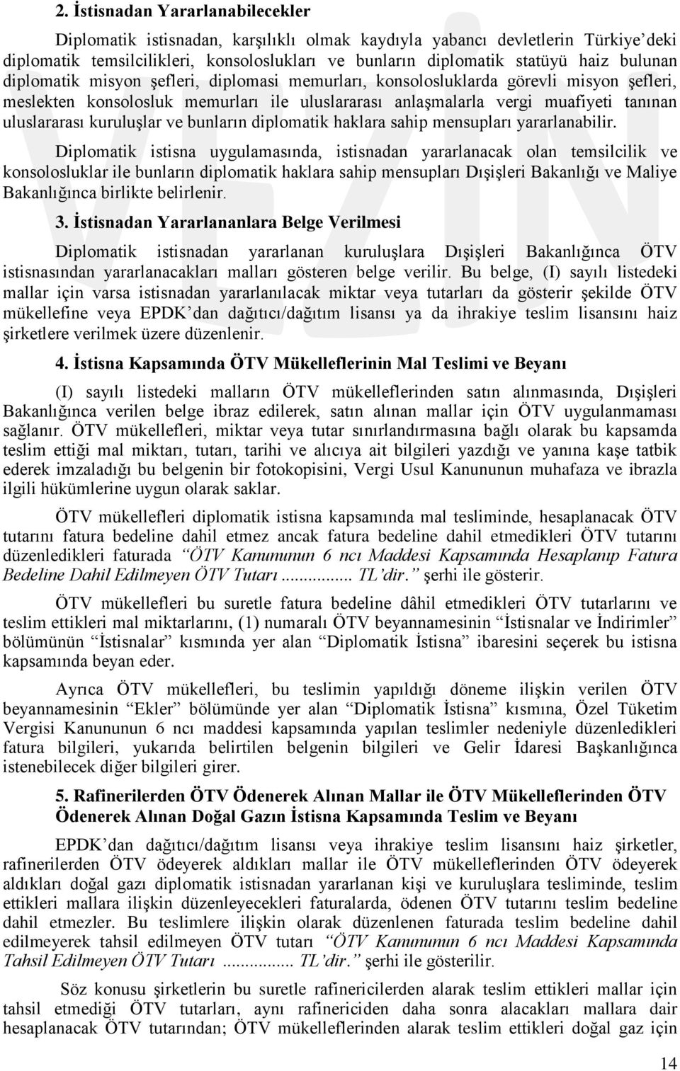 kuruluģlar ve bunların diplomatik haklara sahip mensupları yararlanabilir.