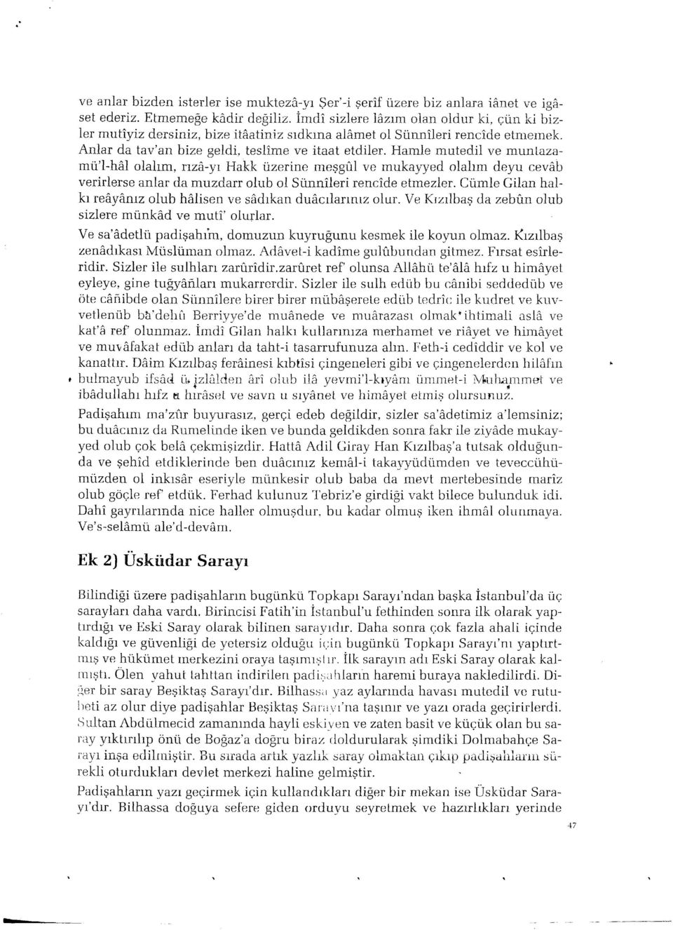 Hamle mutedil ve mun tazamu'l-hdl olaiim, rrza-yr Hakk uzerine meqgfil ve mukayyed olahm deyu cevab verirlerse anlar da muzdalr olub ol Stinnileri rencide etmezler.