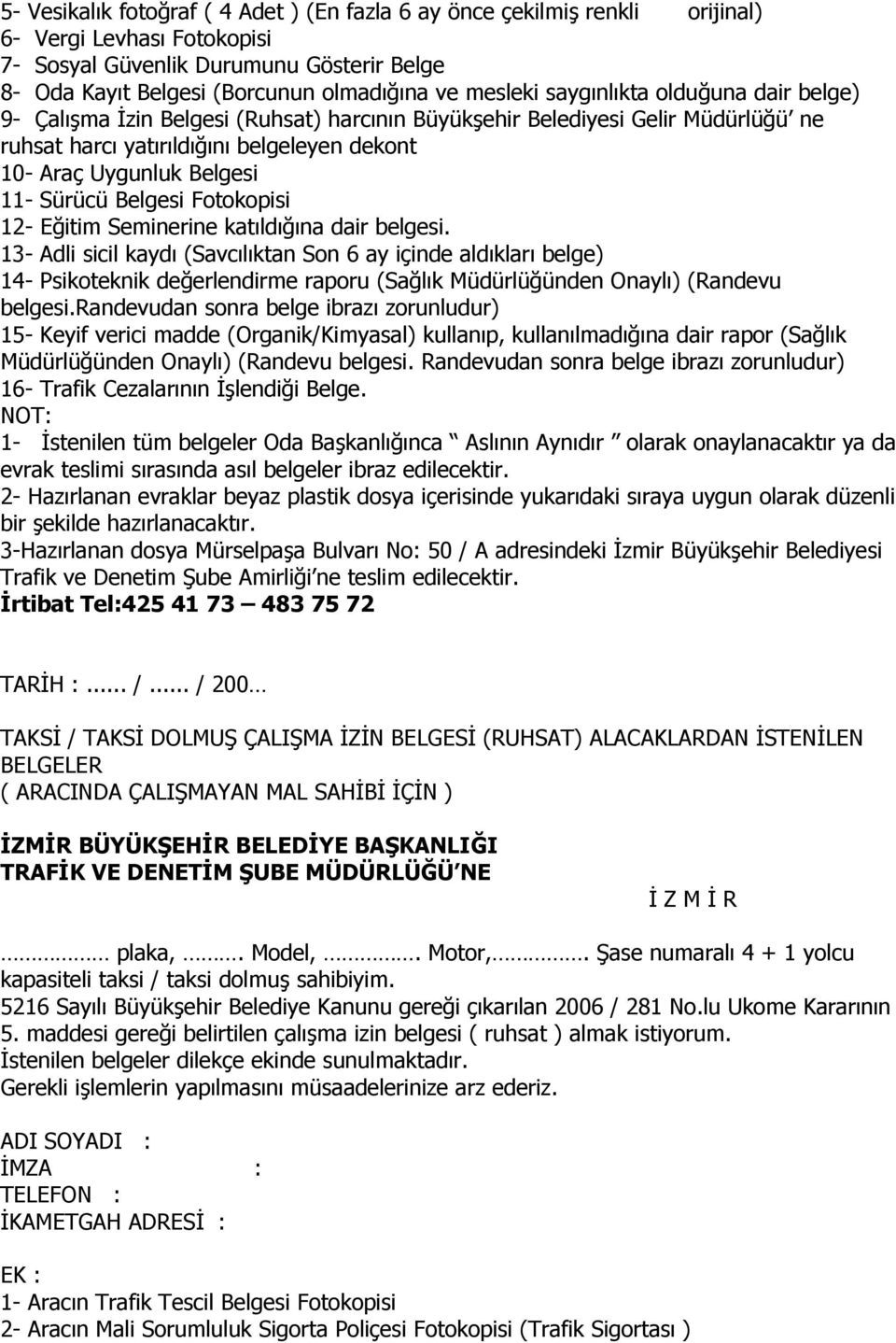 Sürücü Belgesi Fotokopisi 12- Eğitim Seminerine katıldığına dair belgesi.