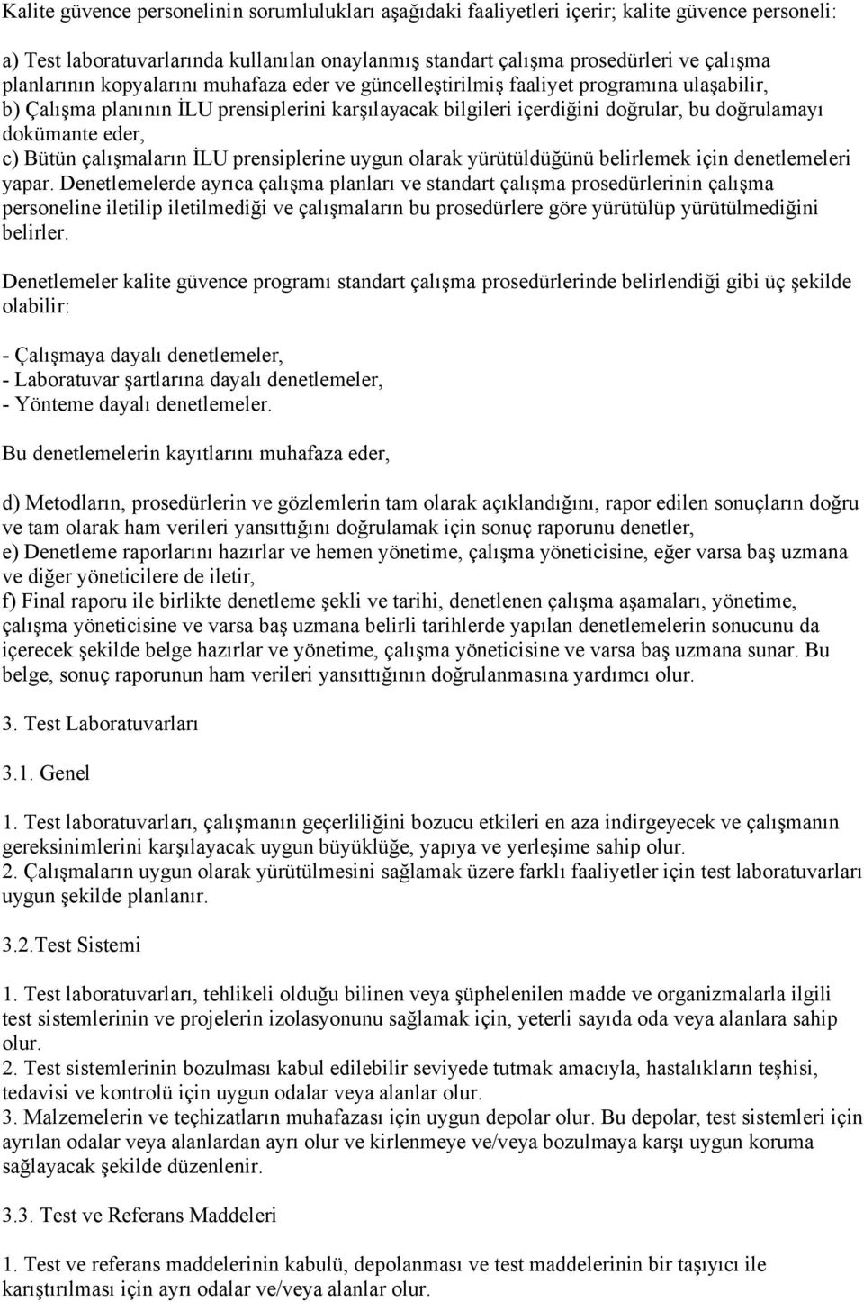 eder, c) Bütün çalışmaların İLU prensiplerine uygun olarak yürütüldüğünü belirlemek için denetlemeleri yapar.