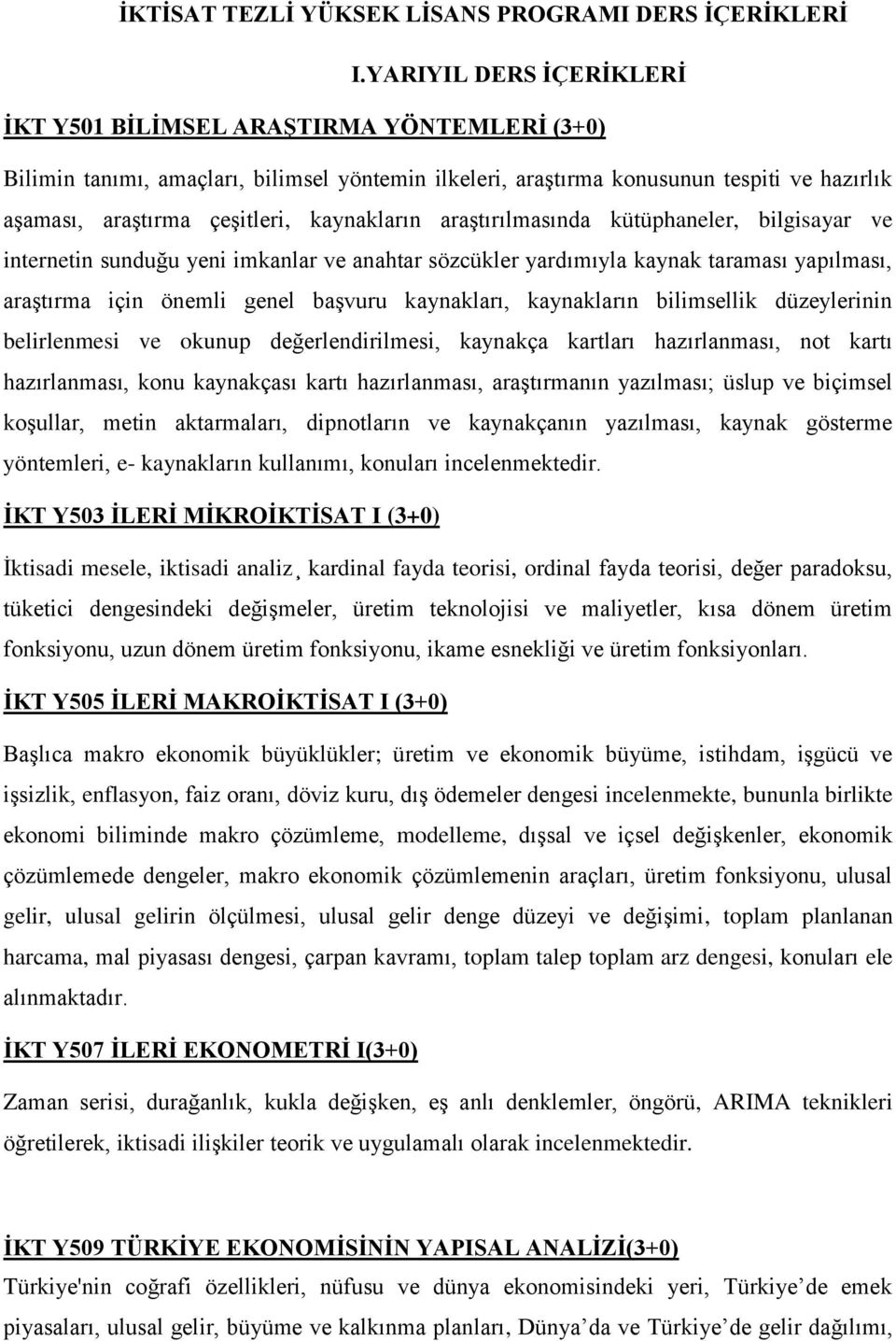 kaynakların araştırılmasında kütüphaneler, bilgisayar ve internetin sunduğu yeni imkanlar ve anahtar sözcükler yardımıyla kaynak taraması yapılması, araştırma için önemli genel başvuru kaynakları,