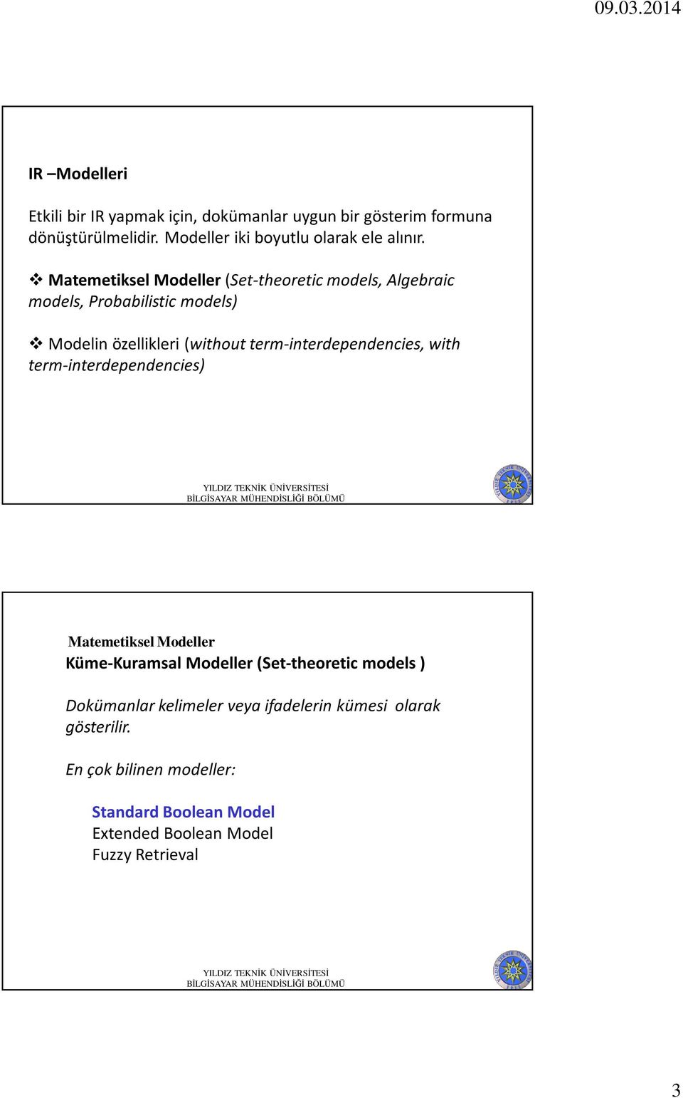 Matemetiksel Modeller (Set-theoretic models, Algebraic models, Probabilistic models) Modelin özellikleri (without