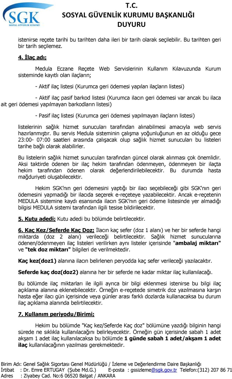 barkod listesi (Kurumca ilacın geri ödemesi var ancak bu ilaca ait geri ödemesi yapılmayan barkodların listesi) - Pasif ilaç listesi (Kurumca geri ödemesi yapılmayan ilaçların listesi) listelerinin