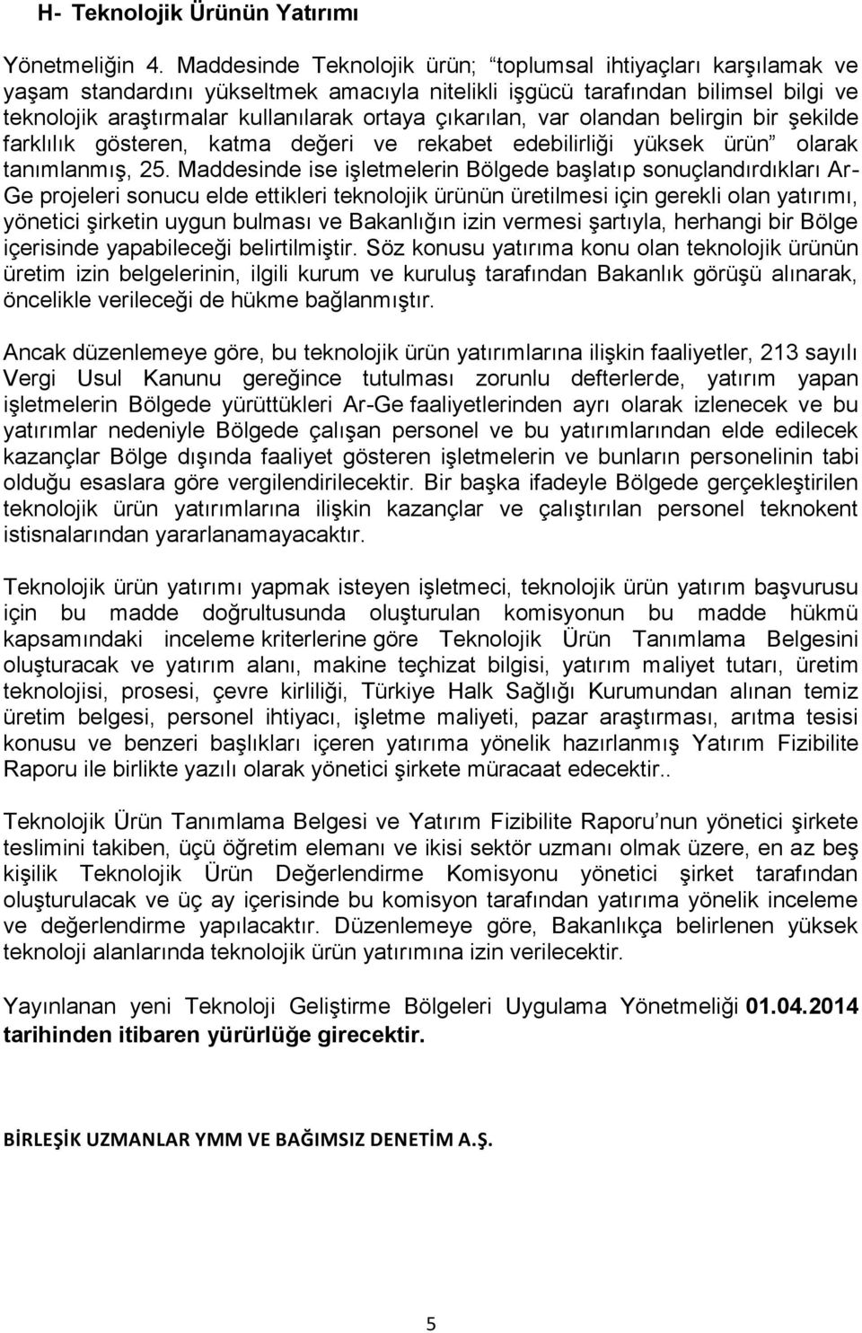 çıkarılan, var olandan belirgin bir şekilde farklılık gösteren, katma değeri ve rekabet edebilirliği yüksek ürün olarak tanımlanmış, 25.