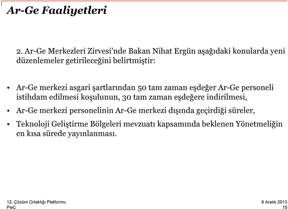 belirtmiştir: Ar-Ge merkezi asgari şartlarından 50 tam zaman eşdeğer Ar-Ge personeli istihdam edilmesi