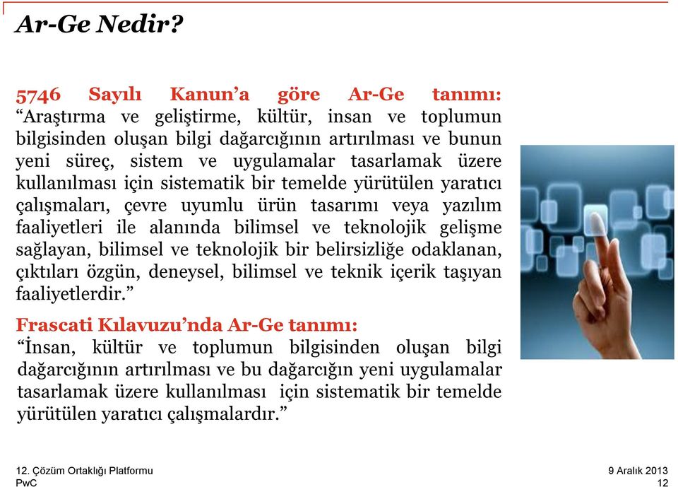 tasarlamak üzere kullanılması için sistematik bir temelde yürütülen yaratıcı çalışmaları, çevre uyumlu ürün tasarımı veya yazılım faaliyetleri ile alanında bilimsel ve teknolojik gelişme