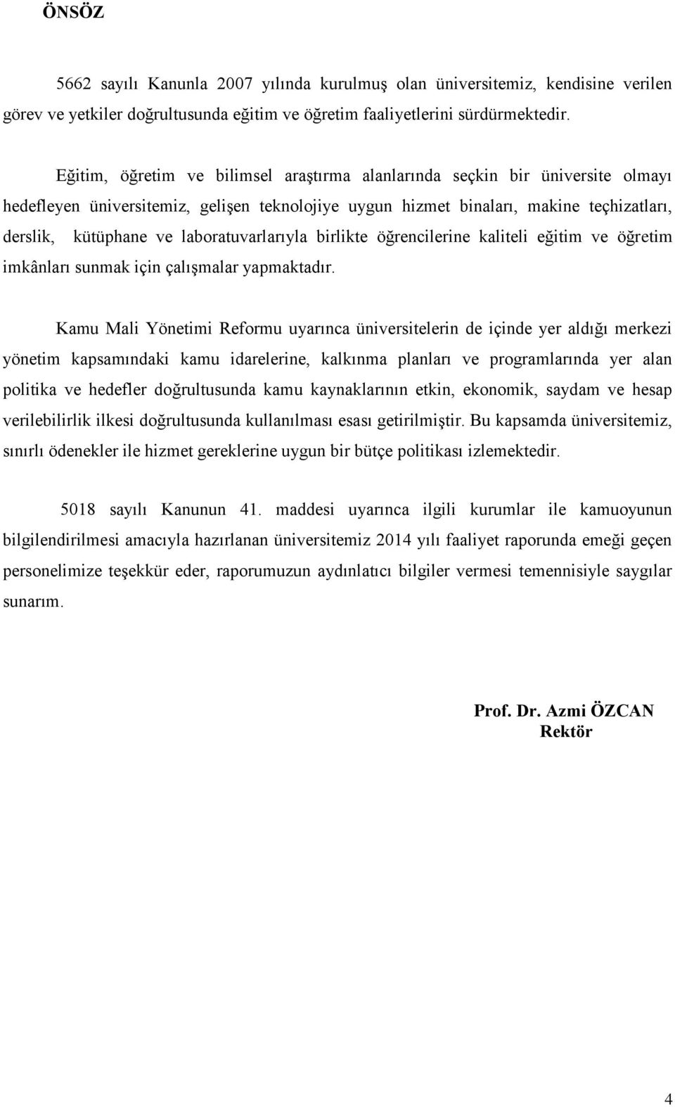 laboratuvarlarıyla birlikte öğrencilerine kaliteli eğitim ve öğretim imkânları sunmak için çalışmalar yapmaktadır.