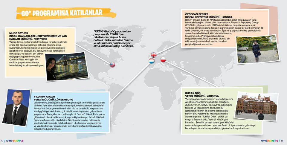 Özellikle New York gibi bir şehirde yaşama ve çalışma fırsatı bulduğum için çok mutluyum.