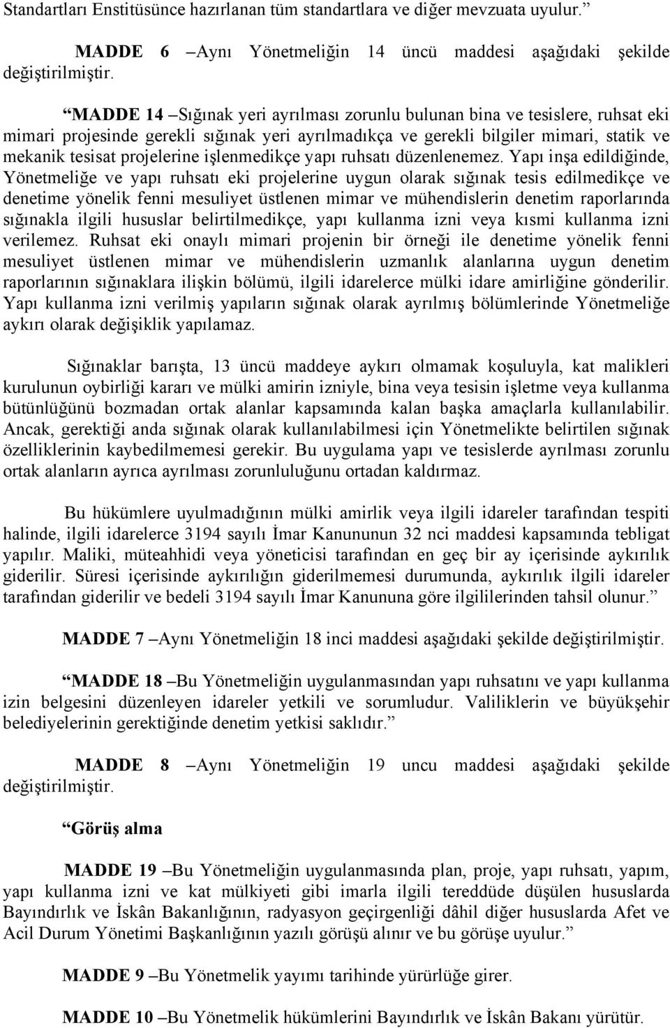 gerekli bilgiler mimari, statik ve mekanik tesisat projelerine işlenmedikçe yapı ruhsatı düzenlenemez.